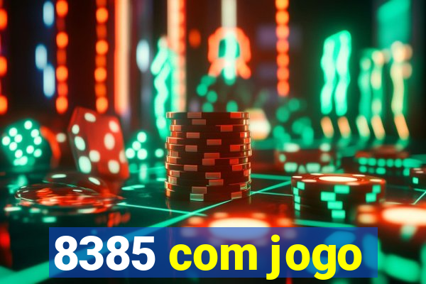 8385 com jogo